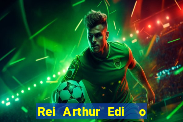 Rei Arthur Edi  o Ouro rei arthur (2004 onde assistir) rei arthur